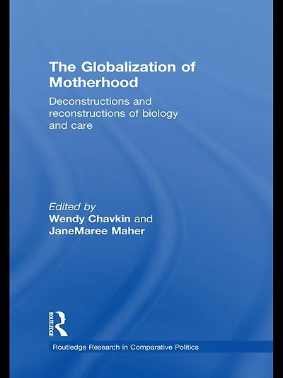 The Globalization of Motherhood: Deconstructions and reconstructions biology care