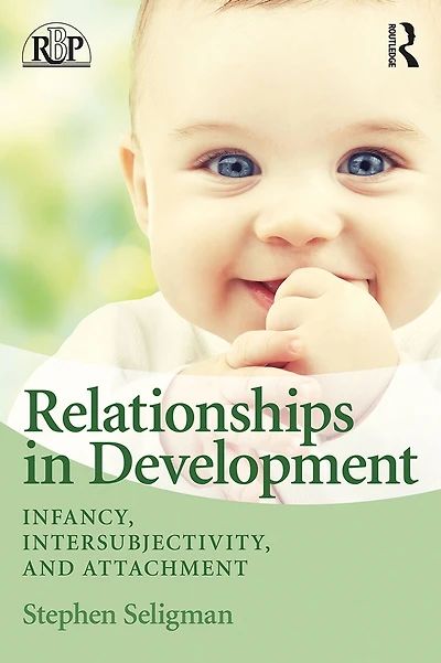 Relationships Development: Infancy, Intersubjectivity, and Attachment