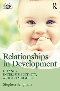 Relationships Development: Infancy, Intersubjectivity, and Attachment
