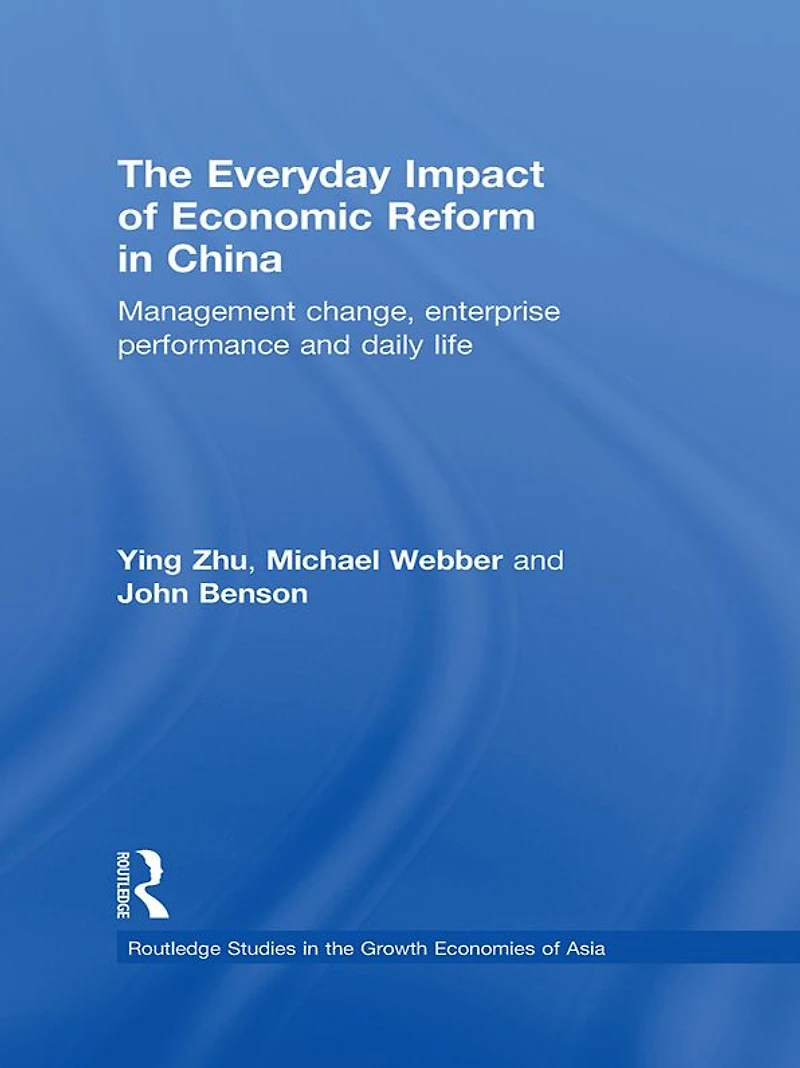 The Everyday Impact of Economic Reform China: Management Change, Enterprise Performance and Daily Life