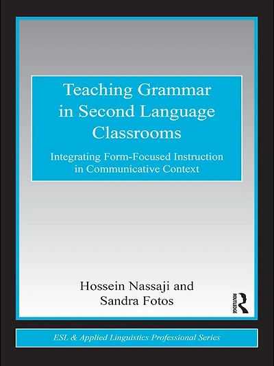 Teaching Grammar Second Language Classrooms: Integrating Form-Focused Instruction Communicative Context