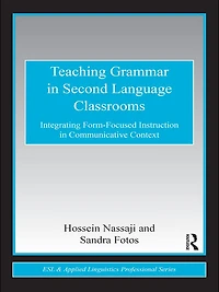 Teaching Grammar Second Language Classrooms: Integrating Form-Focused Instruction Communicative Context