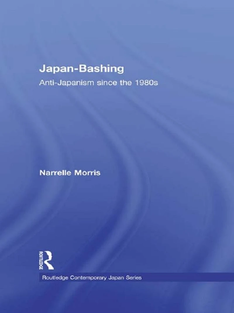 Japan-Bashing: Anti-Japanism since the 1980s