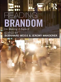 Reading Brandom: On Making It Explicit