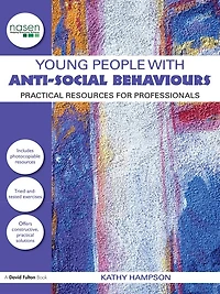 Young People with Anti-Social Behaviours: Practical Resources for Professionals