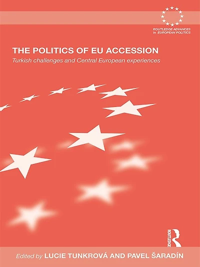 The Politics of EU Accession: Turkish Challenges and Central European Experiences