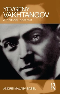 Yevgeny Vakhtangov: A Critical Portrait