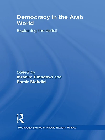 Democracy the Arab World: Explaining Deficit