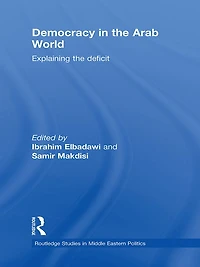 Democracy the Arab World: Explaining Deficit