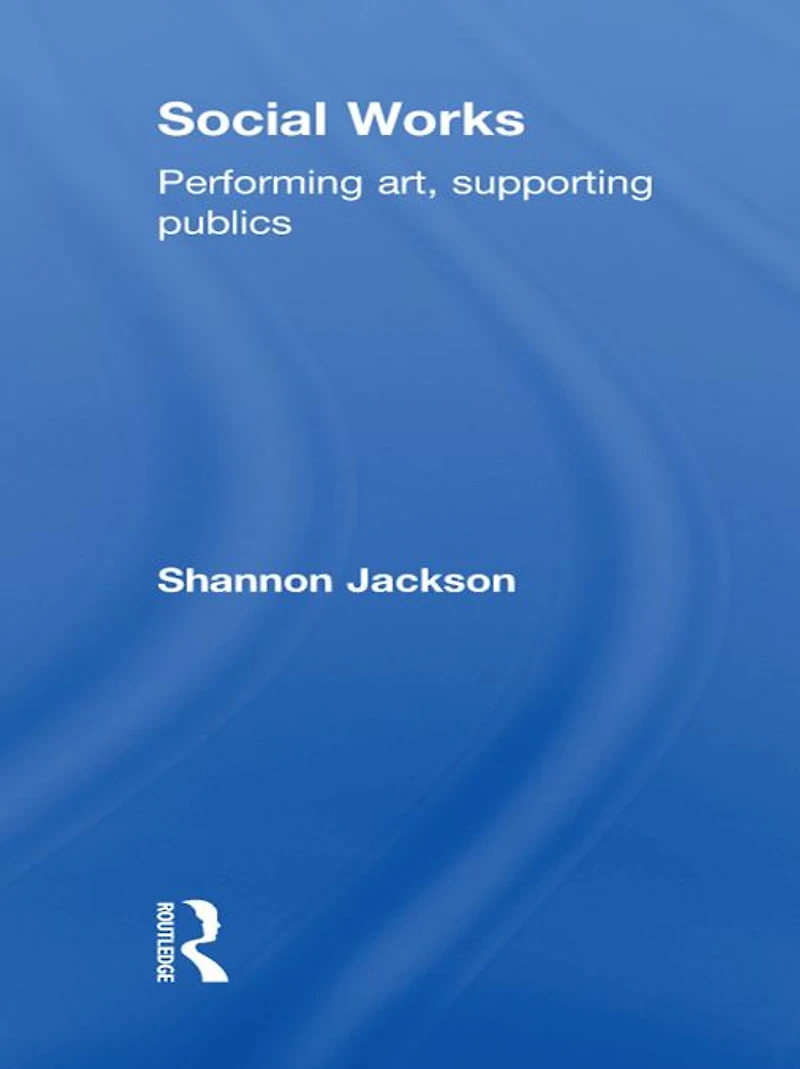 Social Works: Performing Art, Supporting Publics