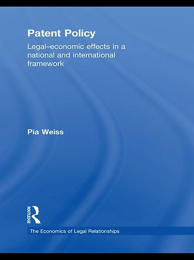 Patent Policy: Legal-Economic Effects a National and International Framework
