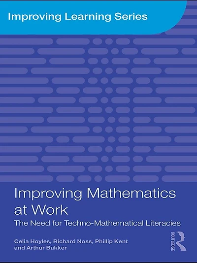 Improving Mathematics at Work: The Need for Techno-Mathematical Literacies