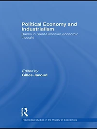 Political Economy and Industrialism: Banks Saint-Simonian Economic Thought
