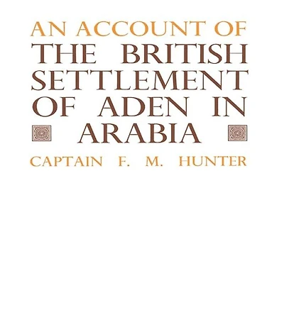 An Account of the British Settlement Aden Arabia