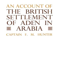 An Account of the British Settlement Aden Arabia