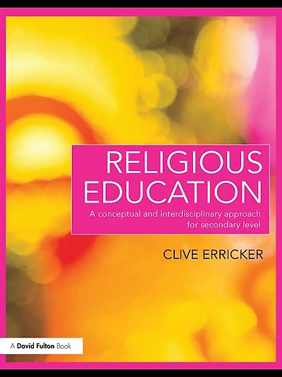 Religious Education: A Conceptual and Interdisciplinary Approach for Secondary Level