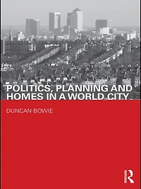 Politics, Planning and Homes a World City