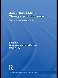 John Stuart Mill - Thought and Influence: The Saint of Rationalism