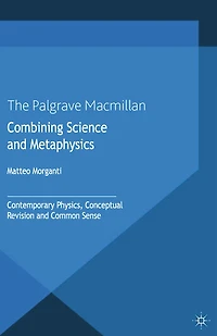 Combining Science and Metaphysics: Contemporary Physics, Conceptual Revision Common Sense