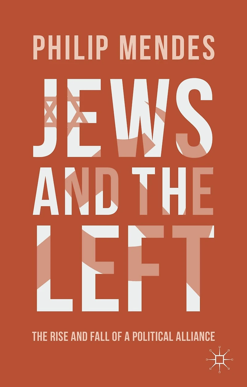 Jews and The Left: Rise Fall of a Political Alliance