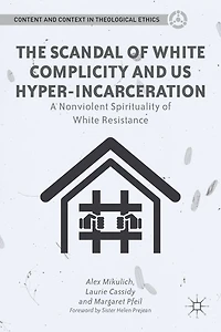 The Scandal of White Complicity US Hyper-incarceration: A Nonviolent Spirituality Resistance
