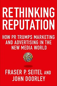 Rethinking Reputation: How PR Trumps Marketing and Advertising the New Media World