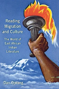 Reading Migration and Culture: The World of East African Indian Literature