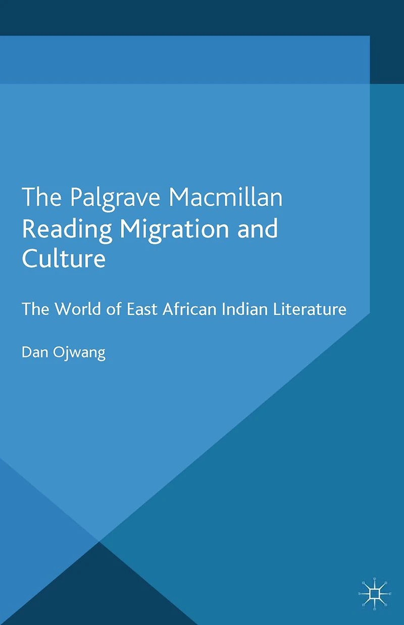 Reading Migration and Culture: The World of East African Indian Literature