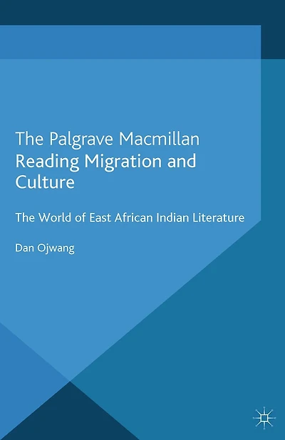 Reading Migration and Culture: The World of East African Indian Literature