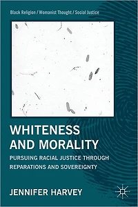 Whiteness and Morality: Pursuing Racial Justice Through Reparations Sovereignty