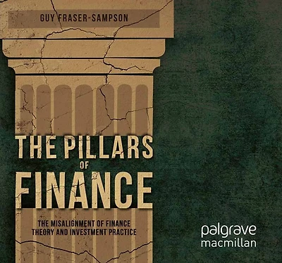 The Pillars of Finance: Misalignment Finance Theory and Investment Practice