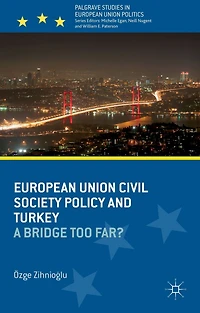 European Union Civil Society Policy and Turkey: A Bridge Too Far?