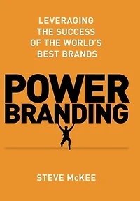 Power Branding: Leveraging the Success of World's Best Brands