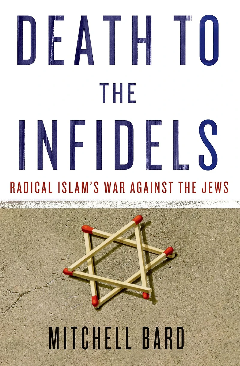 Death to the Infidels: Radical Islam's War Against Jews