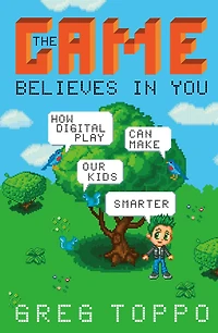 The Game Believes You: How Digital Play Can Make Our Kids Smarter