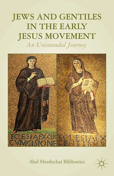 Jews and Gentiles the Early Jesus Movement: An Unintended Journey