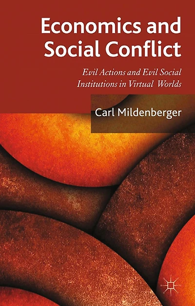 Economics and Social Conflict: Evil Actions Institutions Virtual Worlds