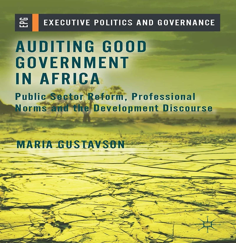 Auditing Good Government Africa: Public Sector Reform, Professional Norms and the Development Discourse