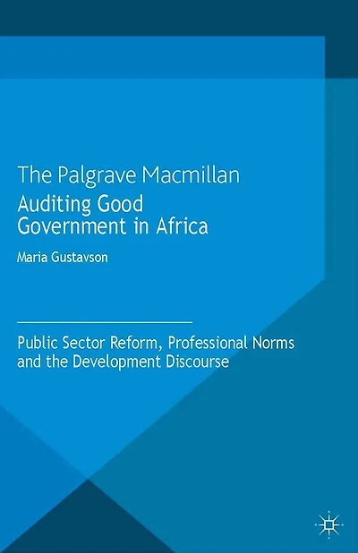 Auditing Good Government Africa: Public Sector Reform, Professional Norms and the Development Discourse