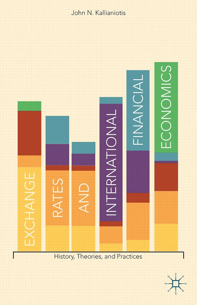 Exchange Rates and International Financial Economics: History, Theories, Practices