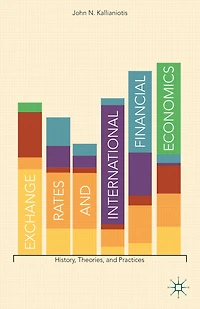 Exchange Rates and International Financial Economics: History, Theories, Practices