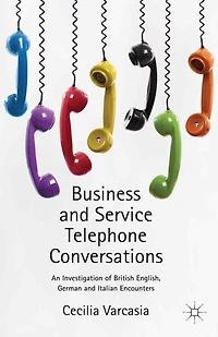 Business and Service Telephone Conversations: An Investigation of British English, German Italian Encounters