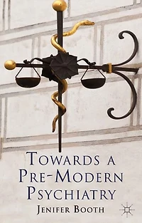 Towards A Pre-Modern Psychiatry