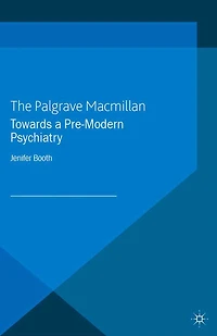 Towards A Pre-Modern Psychiatry