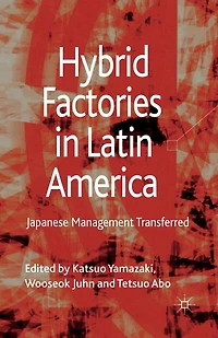 Hybrid Factories Latin America: Japanese Management Transferred