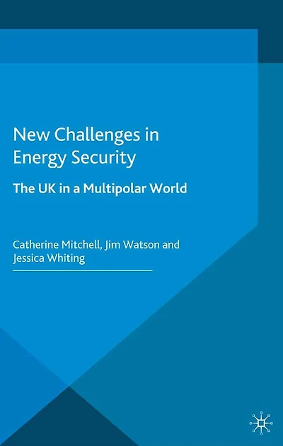 New Challenges Energy Security: The UK a Multipolar World