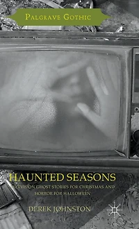 Haunted Seasons: Television Ghost Stories for Christmas and Horror Halloween