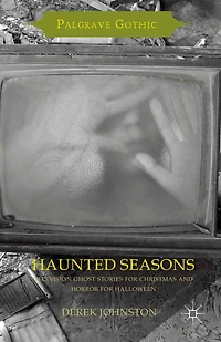 Haunted Seasons: Television Ghost Stories for Christmas and Horror Halloween