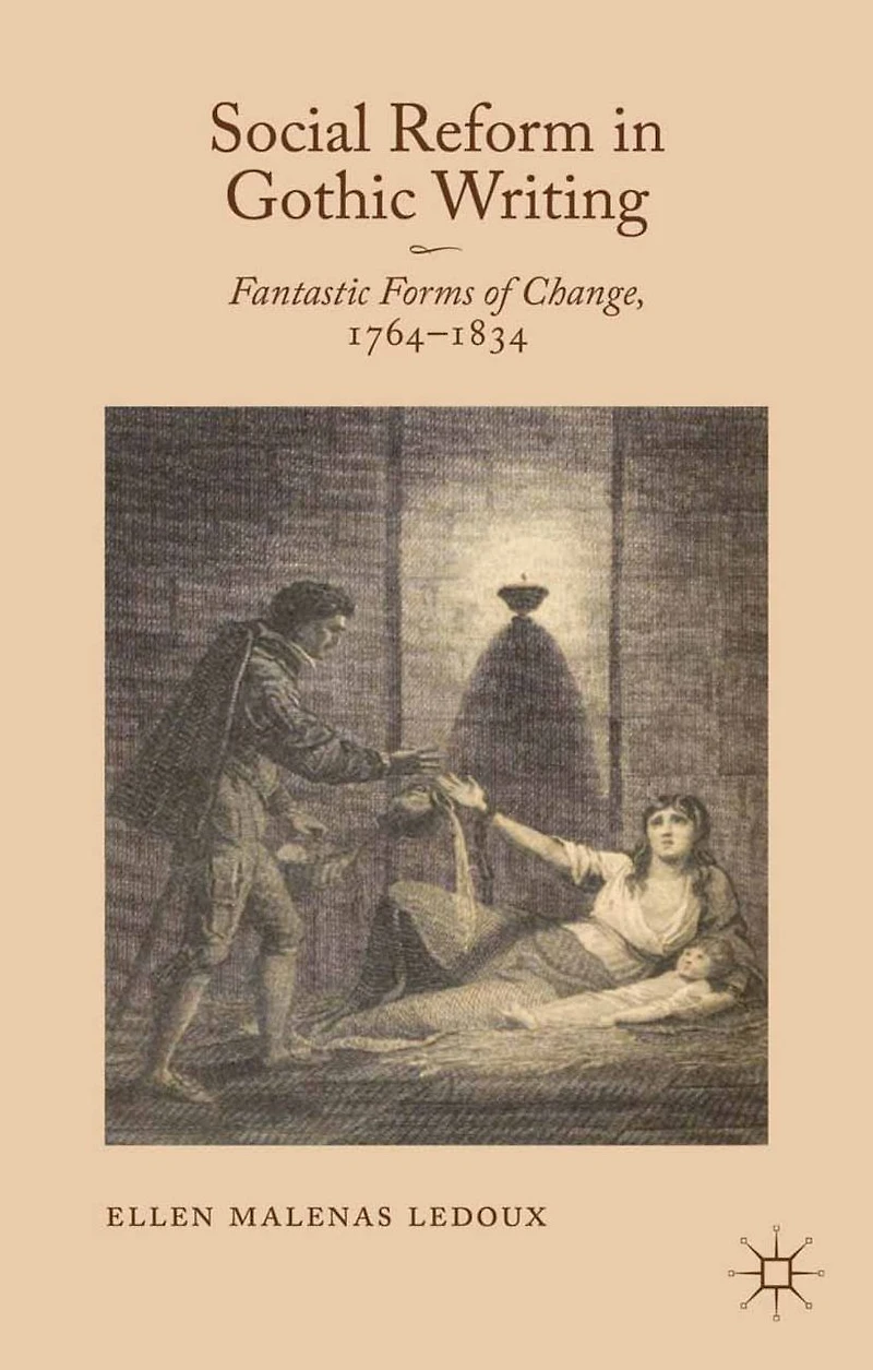 Social Reform Gothic Writing: Fantastic Forms of Change, 1764-1834