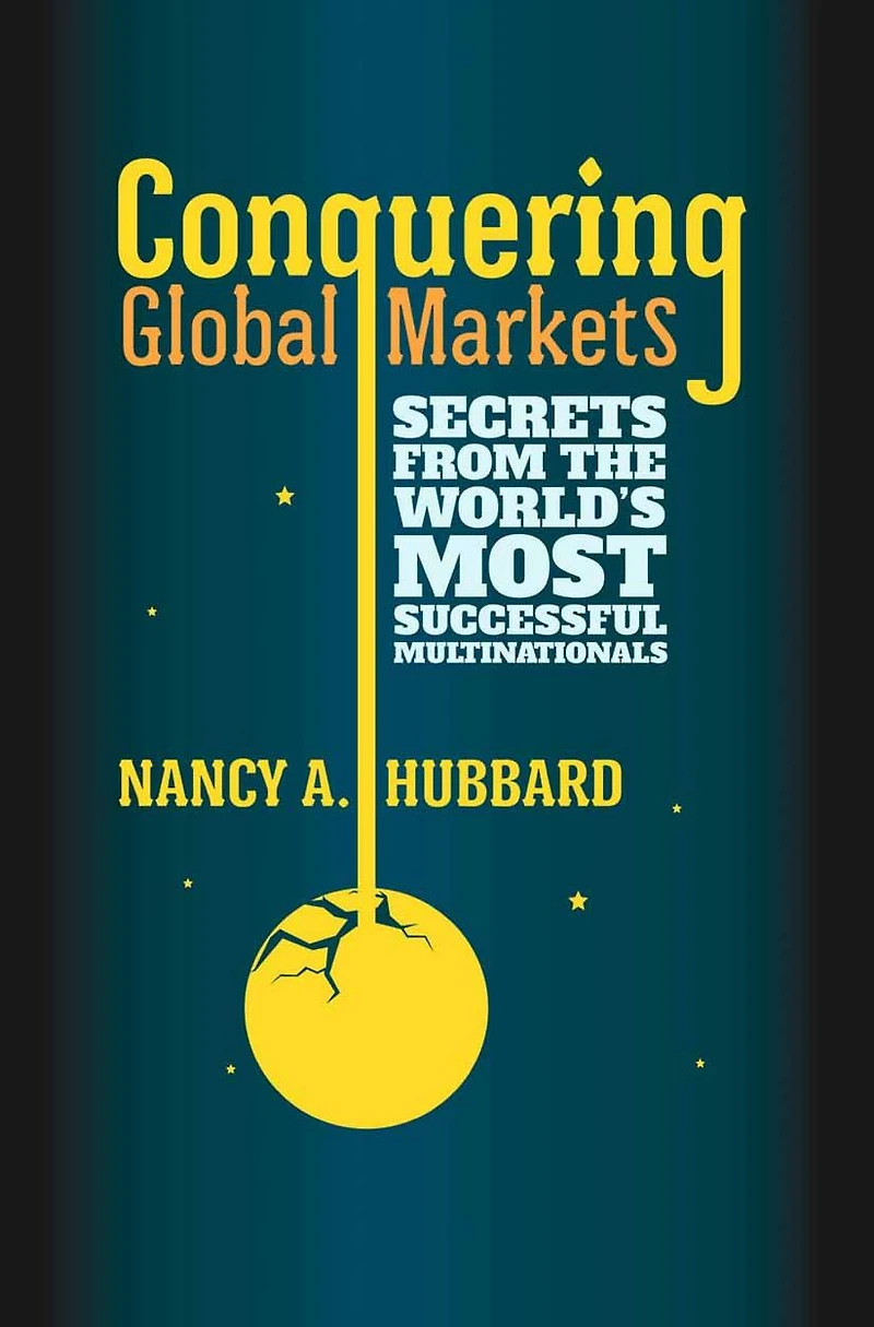 Conquering Global Markets: Secrets from the World's Most Successful Multinationals